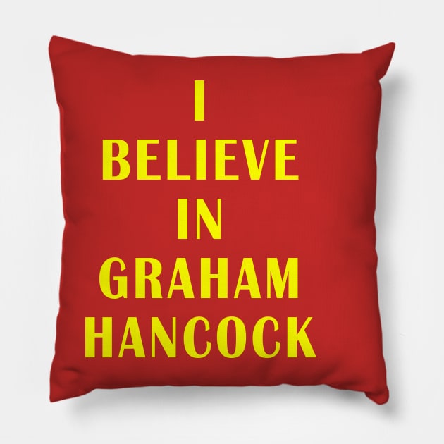 I believe in Graham Hancock Pillow by Lyvershop