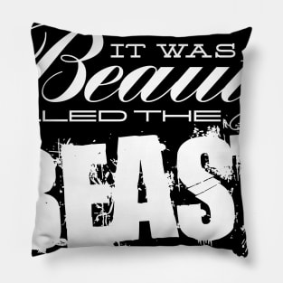 It Was Beauty Killed the Beast Pillow