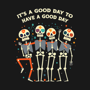 a good day for a good day T-Shirt