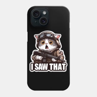 I SAW THAT MeMe Phone Case