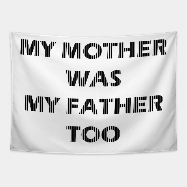 my mother was my father too Tapestry by dentist_family