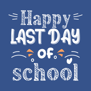 Happy Last Day of School Teacher Shirt T-Shirt