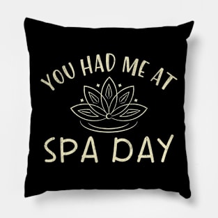 You Had Me At Spa Day Self-Care Relaxation Pillow