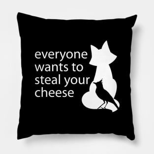 Everyone Wants To Steal Your Cheese Funny Quote Pillow