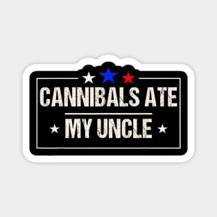 Cannibals ate my uncle USA Magnet