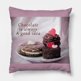 Chocolate is always a good idea Pillow