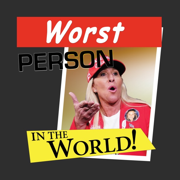 MTG - Worst Person in the World! by LeftWingPropaganda