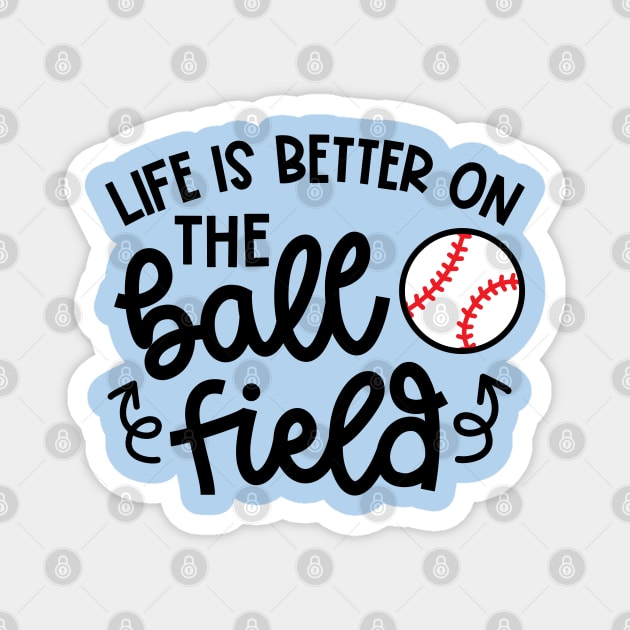 Life Is Better On The Ball Field Baseball Player Mom Cute Funny Magnet by GlimmerDesigns