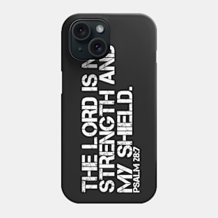 THE LORD IS MY STRENGTH AND MY SHIELD Phone Case