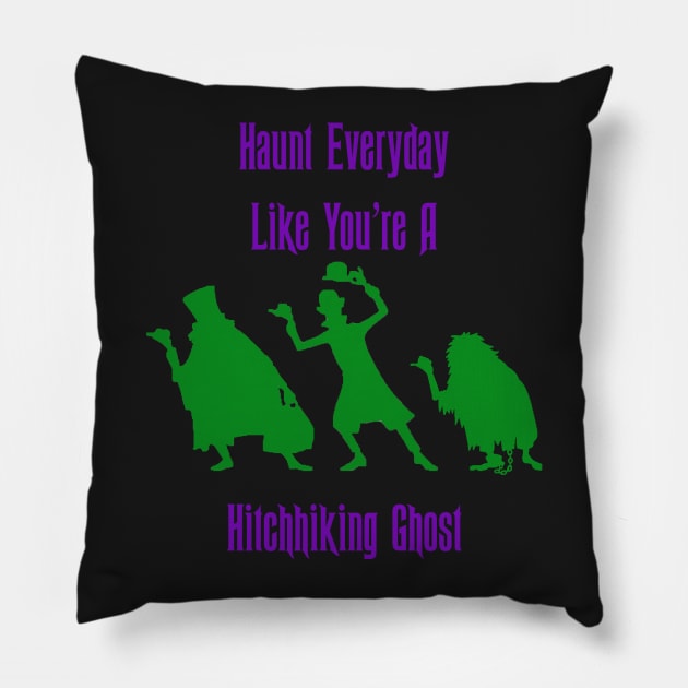 Haunt Everyday Like You're A Hitchhiking Ghost - Haunted Mansion Pillow by DoctorDisney