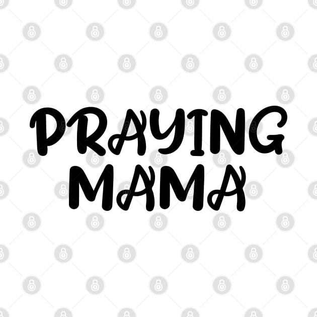 PRAYING MAMA by Christian ever life