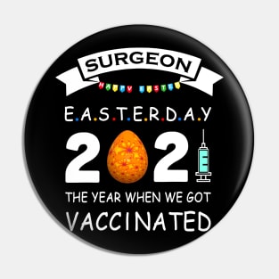 Surgeon Easter Day 2021 With Easter Egg The Year When We Got Vaccinated Pin