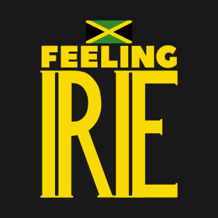 Feeling Irie Jamaican Slang T-Shirt