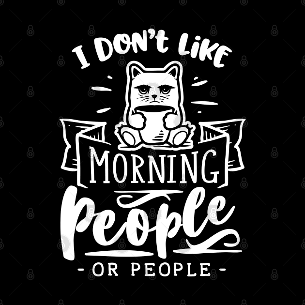 I Don't Like Morning People or People - Cat Holding Coffee - Introvert - Social Anxiety - Anti-Social by Wanderer Bat