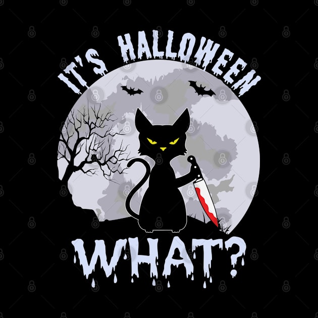 It's Halloween WHAT by RKP'sTees