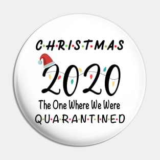 2020 Christmas | Holiday XMAS The One Where We Were Quarantined Pin