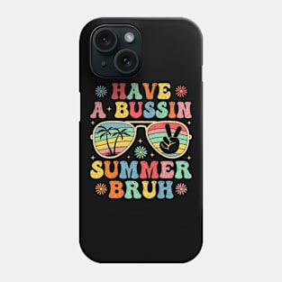 Have A Bussin Summer Bruh Funny Teacher Summer Phone Case