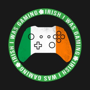 Irish I Was Gaming Funny St Patricks Day T-Shirt