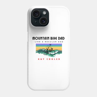 Mountain Bike Dad Like A Regular dad But Cooler Funny Mountbiking Quote Phone Case