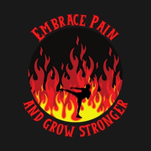 Embrace Pain And Grow Stronger T-Shirt