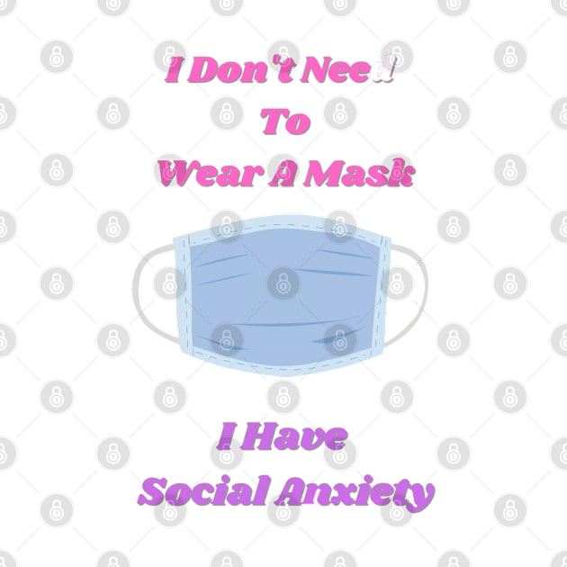 I dont need to wear a mask because i have social anxiety by Alemway