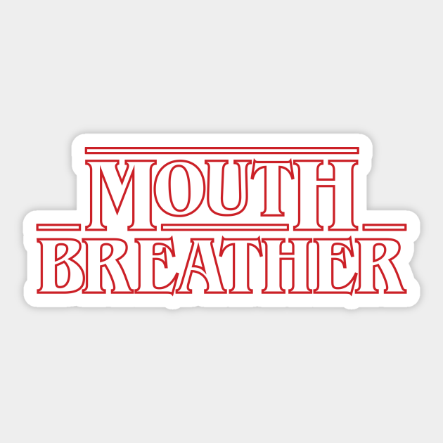 Mouth Breather Stranger Things Sticker Teepublic Today we're celebrating one year since stranger things 3 turned the world (and starcourt mall) upside down. mouth breather