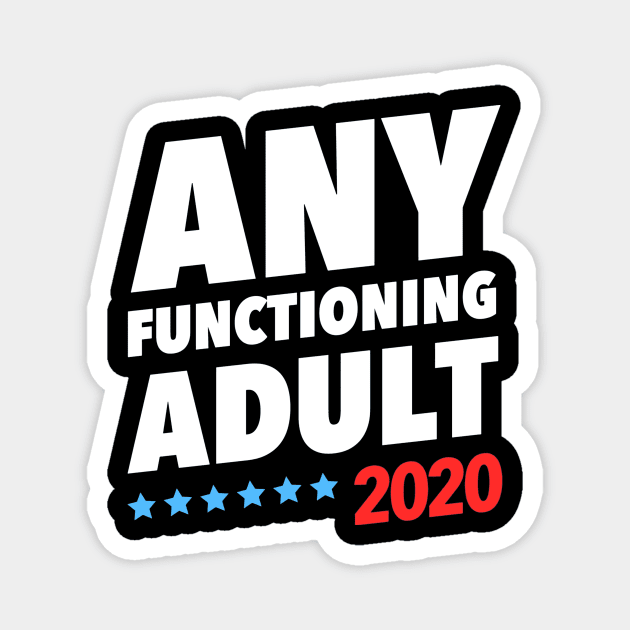 Any Functioning Adult 2020 Magnet by crackdesign