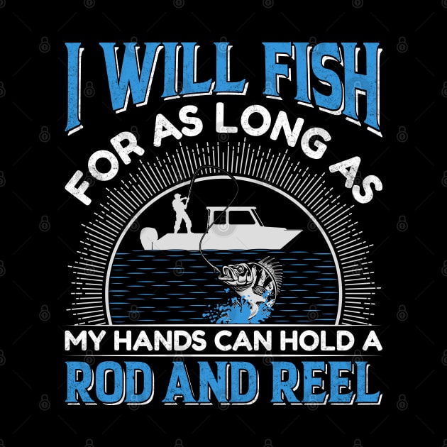 I will fish for as long as my hands can hold a rod and reel by sharukhdesign