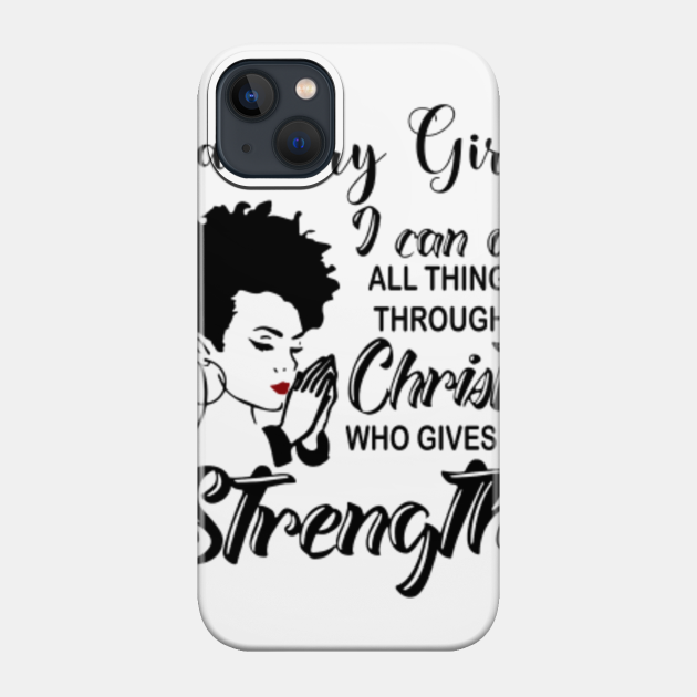 I Am A January Girl I Can Do All Things Through Christ Gives Me Strength - I Am A January Girl I Can Do All Things - Phone Case