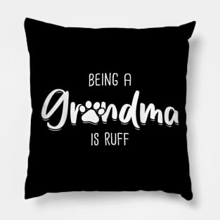 Being A Dog Grandma Is Ruff Shirt Mothers Day Gifts Pawma Pillow