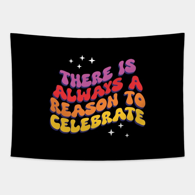 There is Always a Reason to Celebrate - Inspirational Tapestry by Vector-Artist