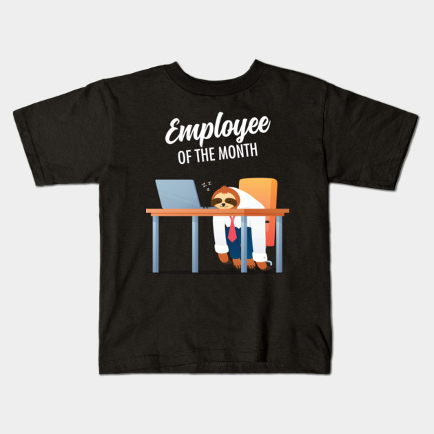 Employee Of The Month Sleeping Sloth At Desk Sloth Kids T