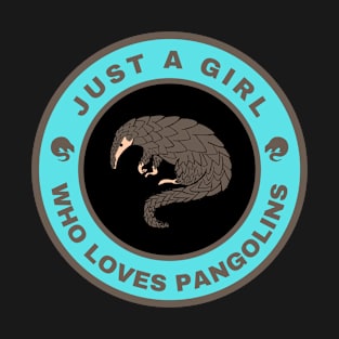 Just a girl who loves Pangolins T-Shirt