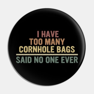 I Have Too Many Cornhole Bags Said No one Ever Pin