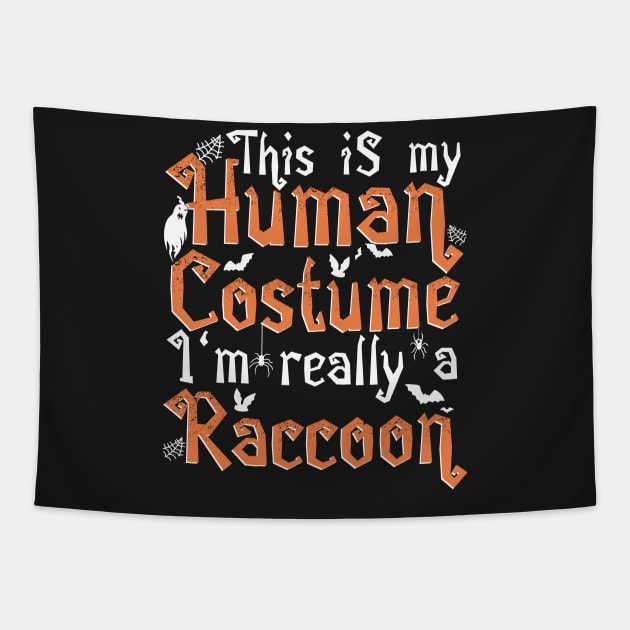 This Is My Human Costume I'm Really A Raccoon - Halloween print Tapestry by theodoros20