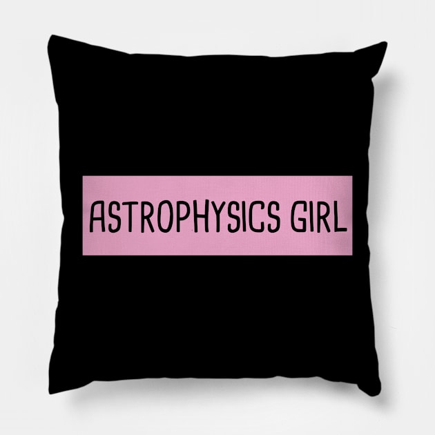 Astrophysics Girl Pillow by orlumbustheseller