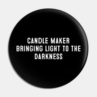 Candle Maker Bringing Light to the Darkness Pin