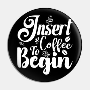 Insert Coffee to Begin Pin