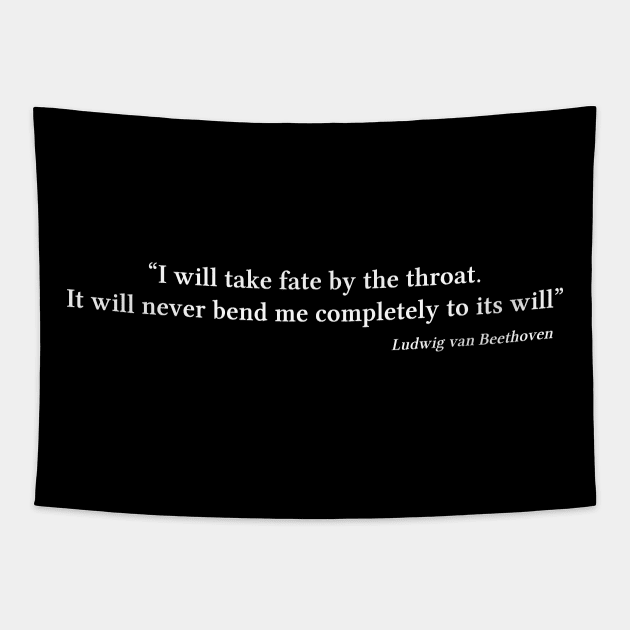 Beethoven quote | White | I will take fate by the throat Tapestry by Musical design