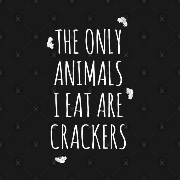 The Only Animals I Eat Are Crackers by Brono