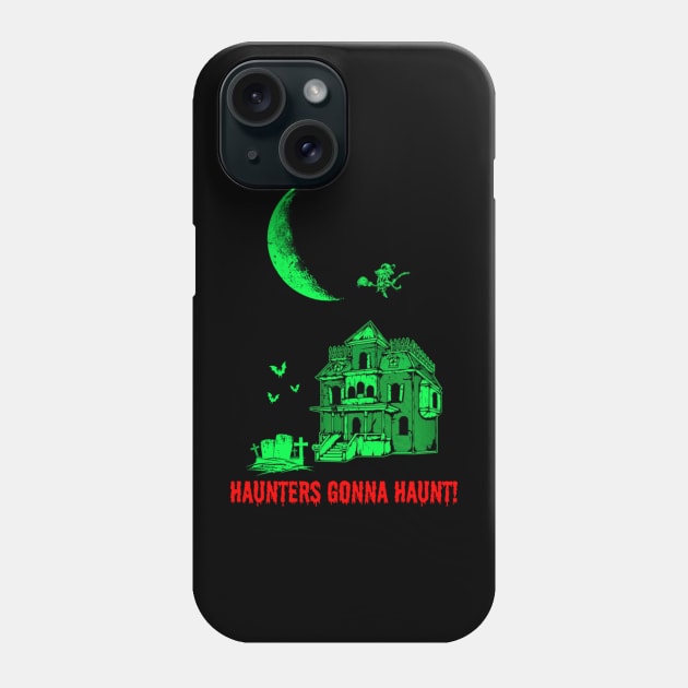 Halloween Haunters Gonna Haunt Funny Trick Or Treat Party Gift Phone Case by howardebowers