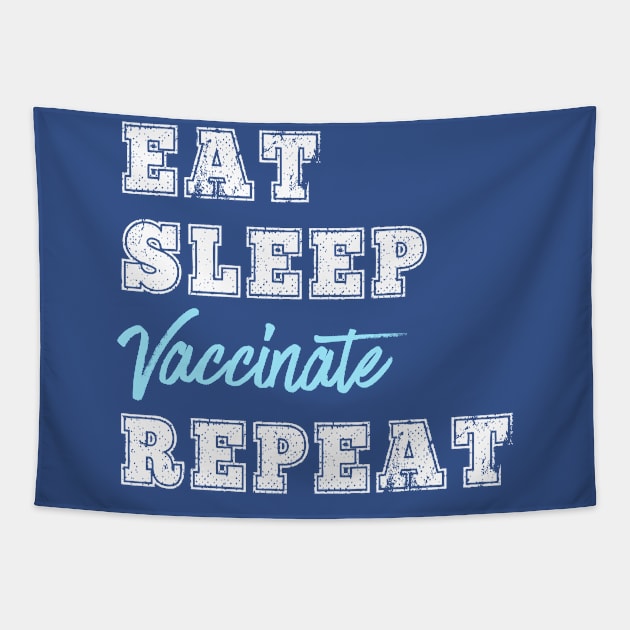 Eat Sleep Vaccinate Repeat Vaccine Science Lover Nurse Doctor Gift Tapestry by HuntTreasures