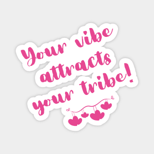 Your Vibe Attracts Your Tribe Magnet