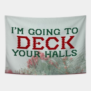 I'm Gunna Deck Your Halls Tapestry