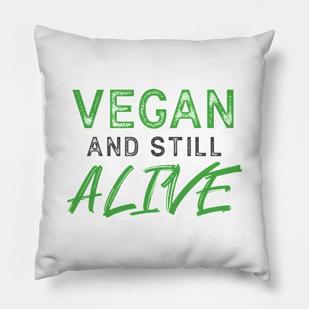 VEGAN and still ALIVE - Funny Message Pillow by SeaAndLight