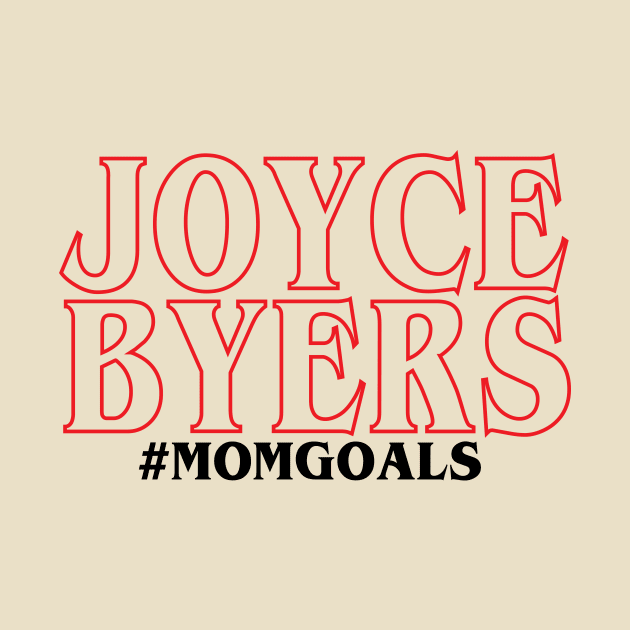 Joyce Byers-Mom Goals by jessicabradley