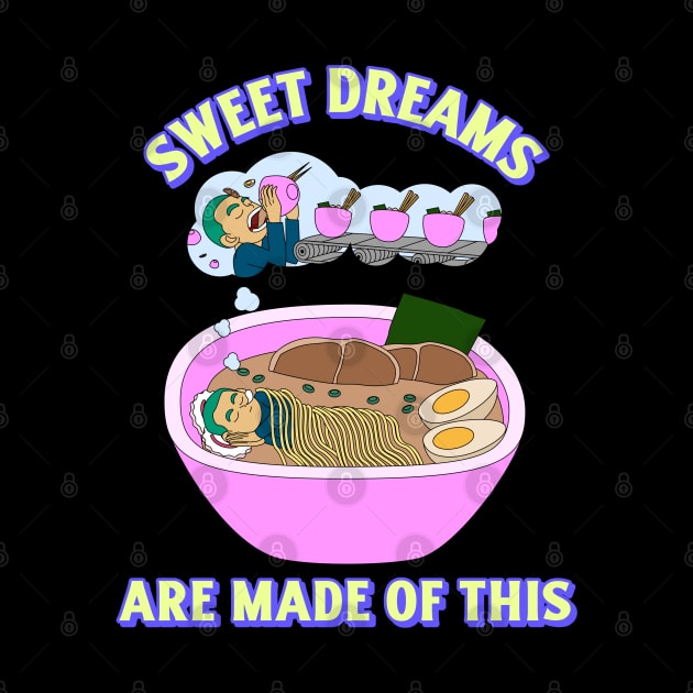 sweet dreams are made of ramen by tedd