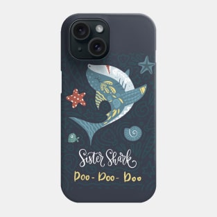 Sister Shark Doo Doo Doo Phone Case