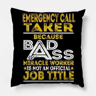 Emergency Call Taker Because Badass Miracle Worker Pillow