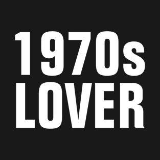 1970s Lover - Simple Text T-Shirt